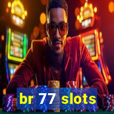 br 77 slots